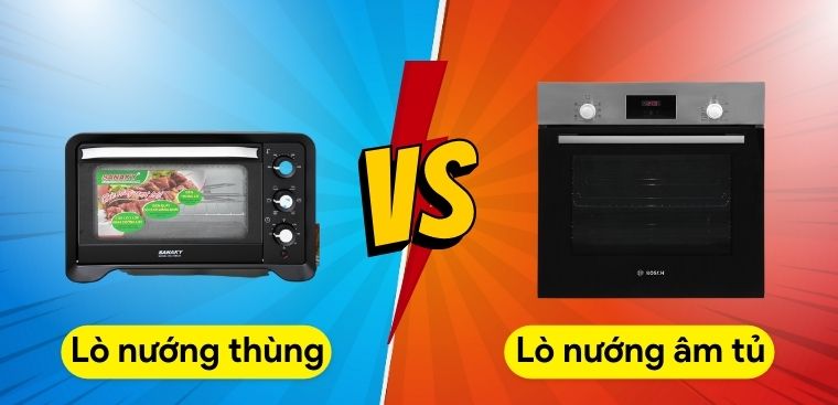 So sánh lò nướng thùng và lò nướng âm tủ. Nên mua loại nào?