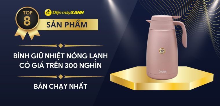 Top 8 bình giữ nhiệt nóng lạnh có giá trên 300 ngàn tại Điện máy XANH