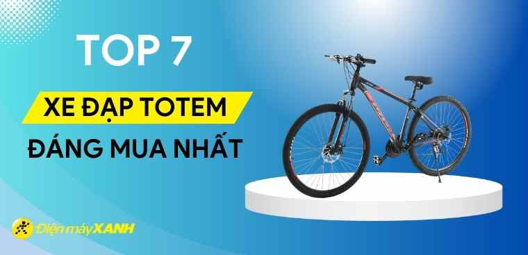 Top 7 xe đạp Totem tốt, đáng mua nhất tại Điện máy XANH