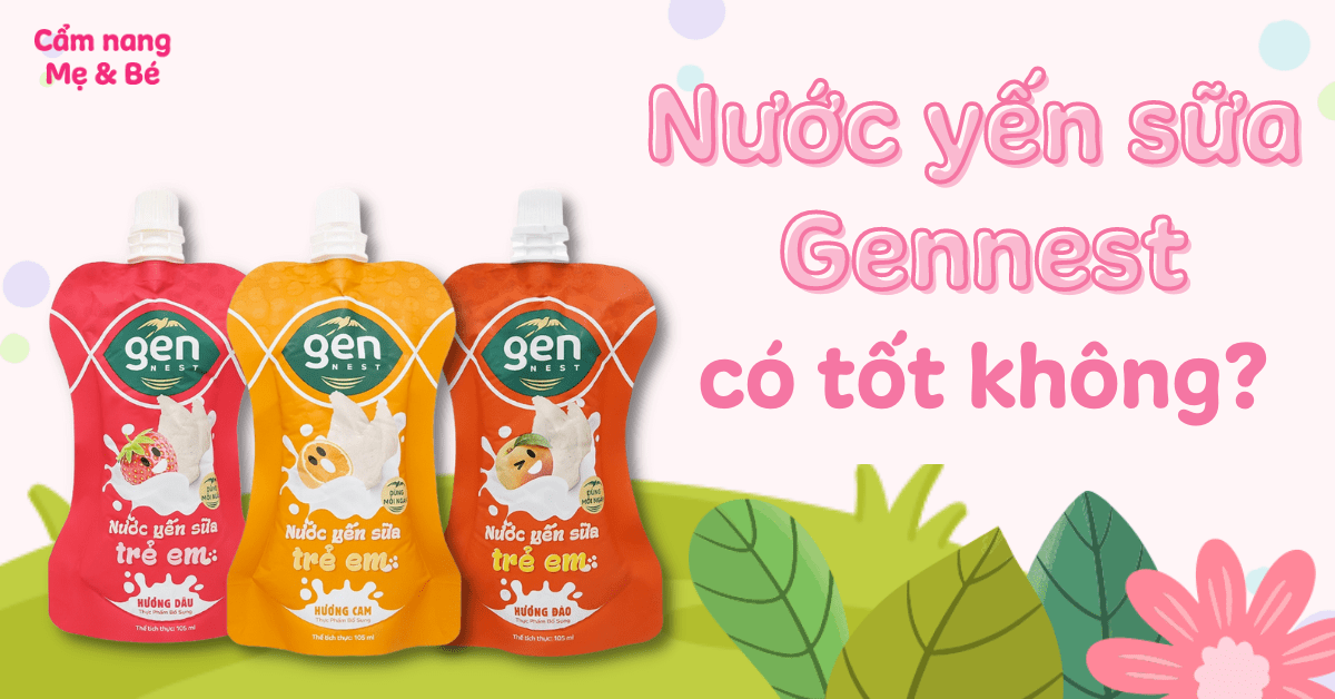 Nước yến sữa Gennest có tốt không? Của nước nào? Có những vị nào?