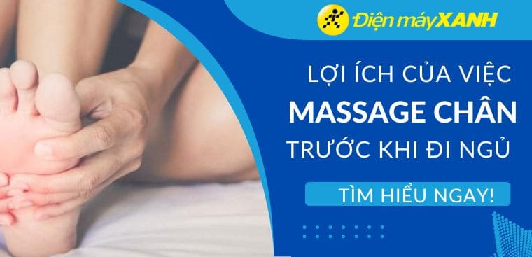 5 lợi ích của việc massage chân trước khi đi ngủ