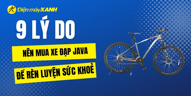 9 lý do nên mua xe đạp Java để rèn luyện sức khỏe