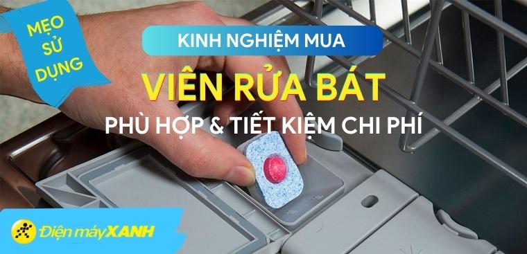 Kinh nghiệm mua viên rửa bát phù hợp, tiết kiệm chi phí