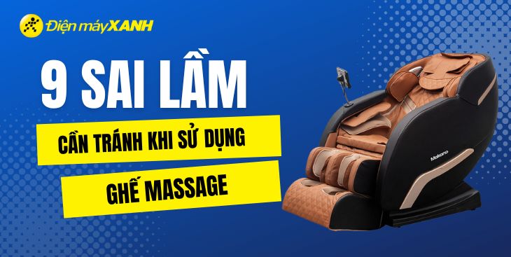 9 sai lầm cần tránh khi sử dụng ghế massage