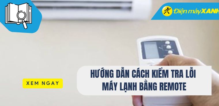 Hướng dẫn cách kiểm tra lỗi máy lạnh bằng remote