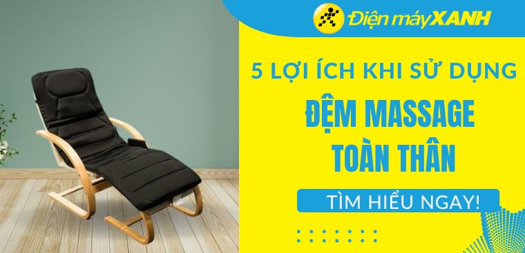 5 lợi ích khi sử dụng đệm massage toàn thân