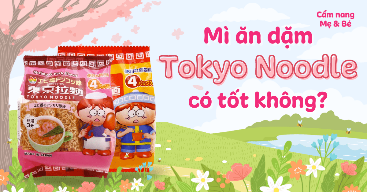 Mì ăn dặm Tokyo Noodle có tốt không? Của nước nào?