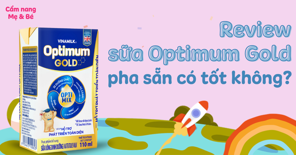Review sữa Optimum Gold pha sẵn có tốt không? Có tăng cân không? Dành cho bé mấy tuổi?