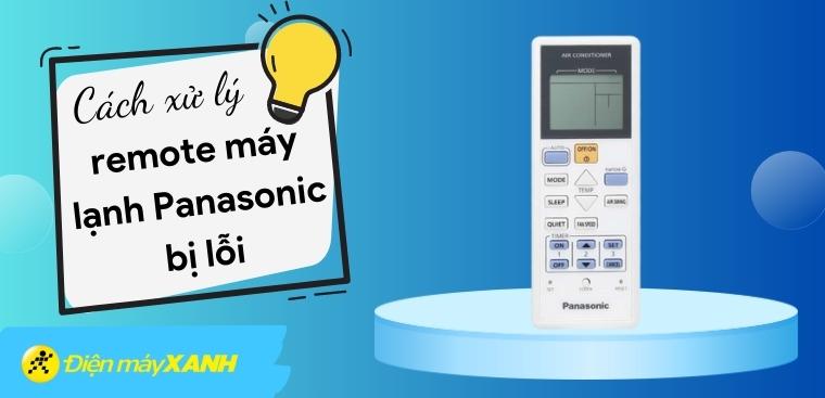 4 cách xử lý remote máy lạnh Panasonic bị lỗi