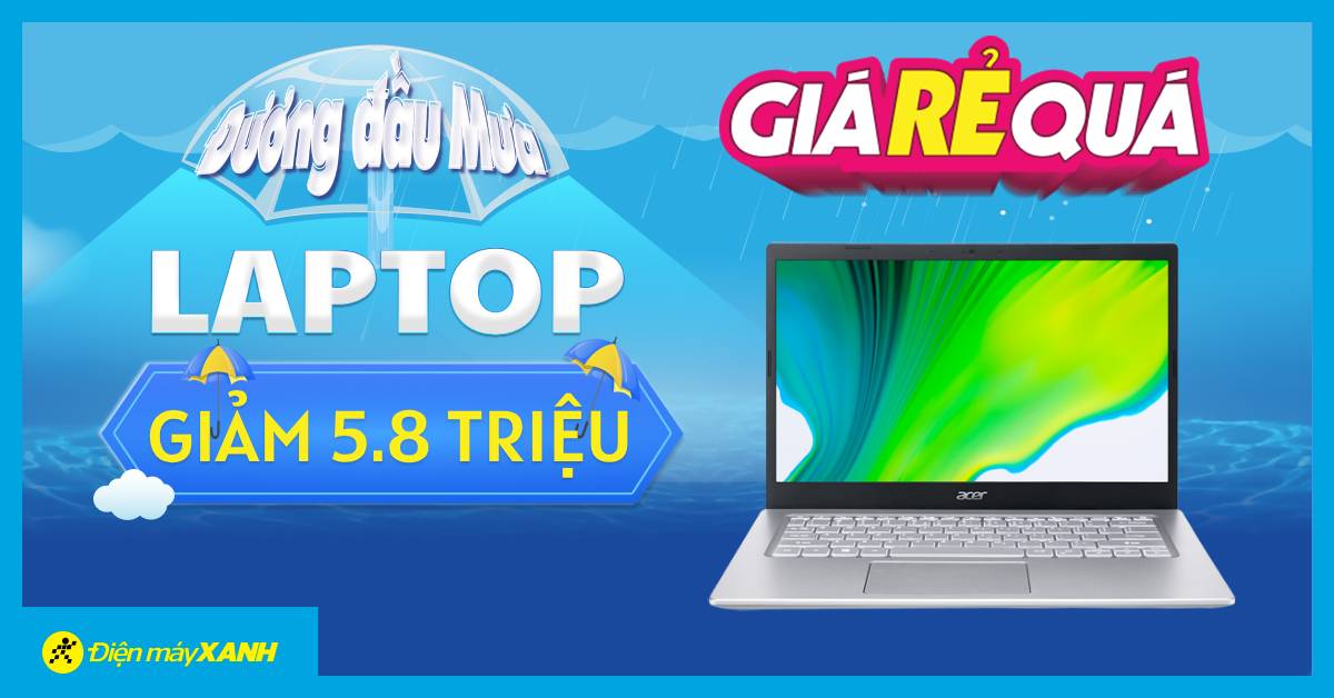 Đương Đầu Mùa Mưa: Laptop Acer giảm đến 5.8 triệu đồng. Giá Rẻ Quá!