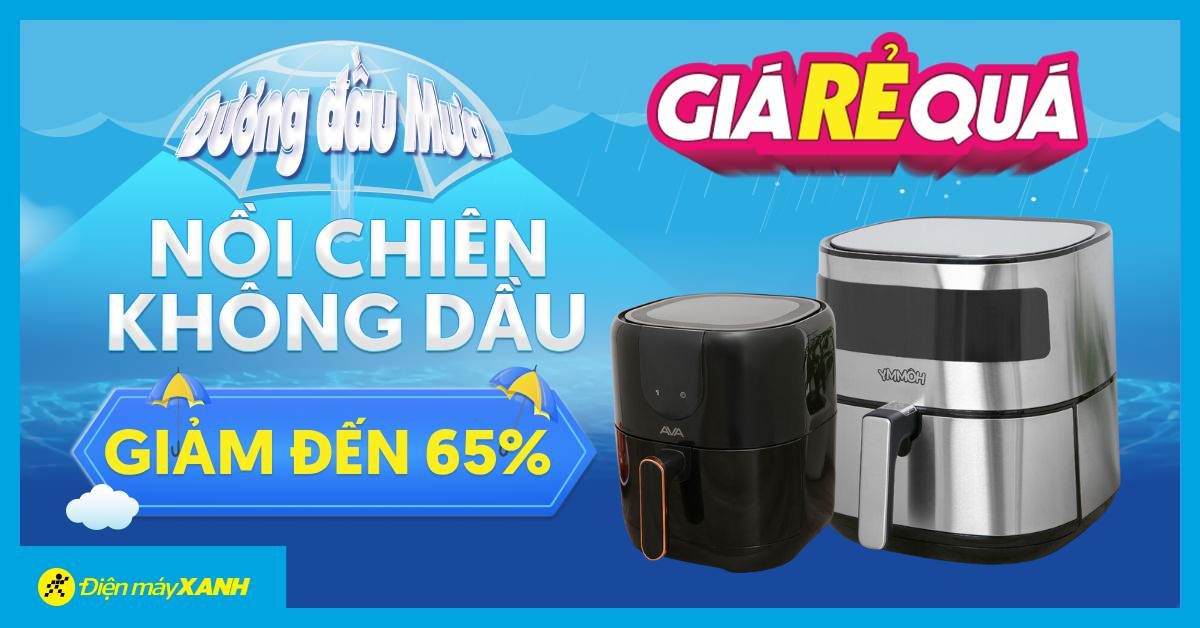 Nồi chiên không dầu ưu đãi tới 65% trong tháng 8 này - Giá Rẻ Quá, sắm ngay!