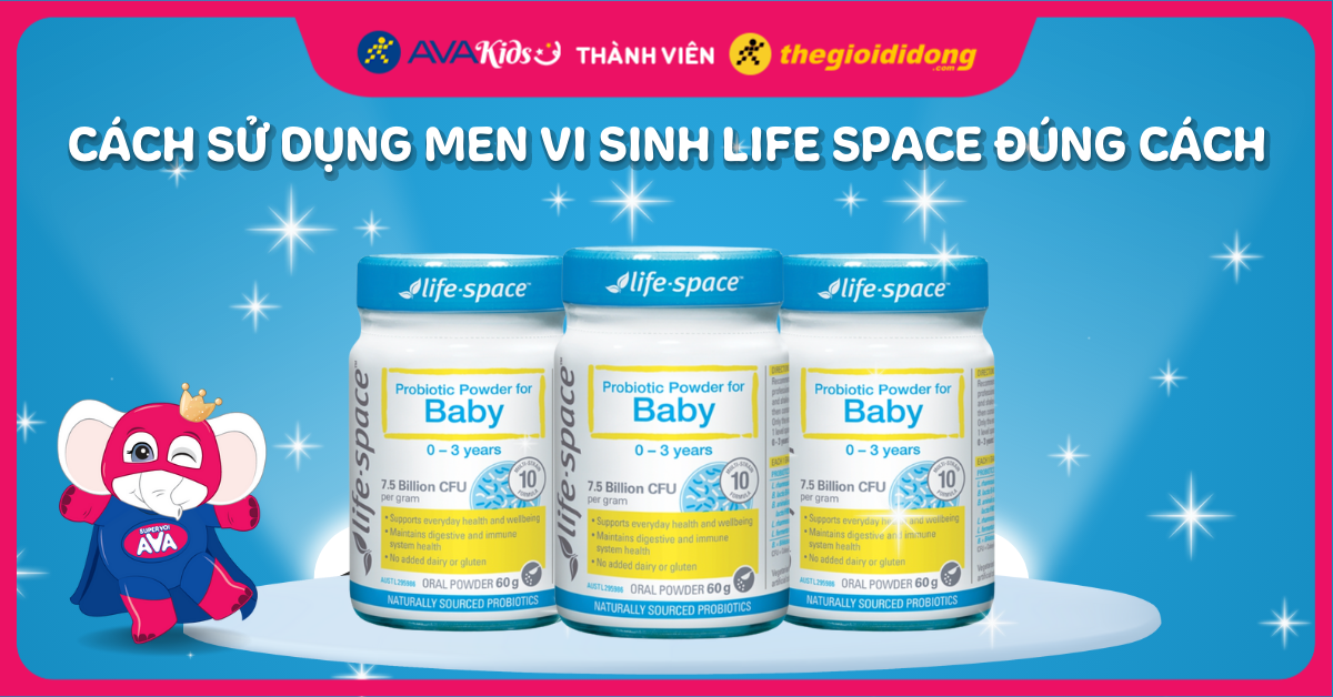 Cách sử dụng men vi sinh Life Space chuẩn, hiệu quả giúp trẻ phát triển toàn diện