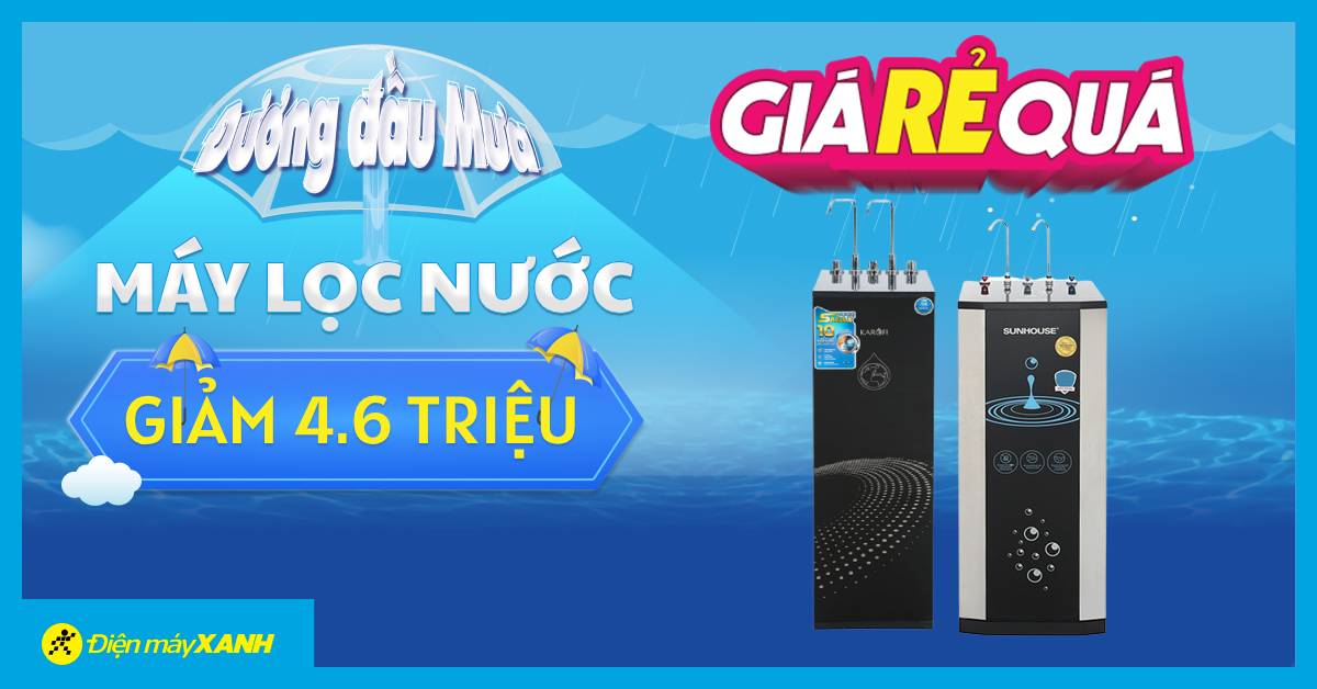 Giá Rẻ Quá: Máy lọc nước sale tới 4.6 triệu. Ghé Điện máy XANH mua sắm thả ga!