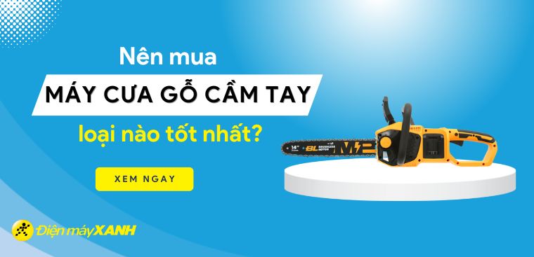 Nên mua máy cưa gỗ cầm tay loại nào tốt nhất?