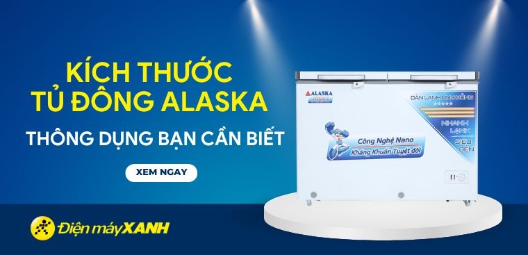 Kích thước tủ đông Alaska thông dụng bạn cần biết