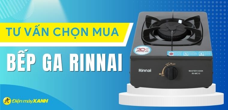 Hướng dẫn chọn mua bếp ga Rinnai sử dụng bền, tốt cho gia đình