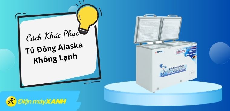 5 cách khắc phục tủ đông Alaska không lạnh