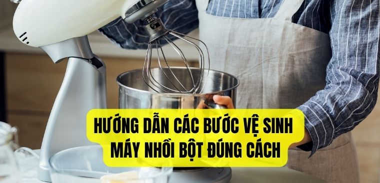 Hướng dẫn các bước vệ sinh máy nhồi bột đúng cách