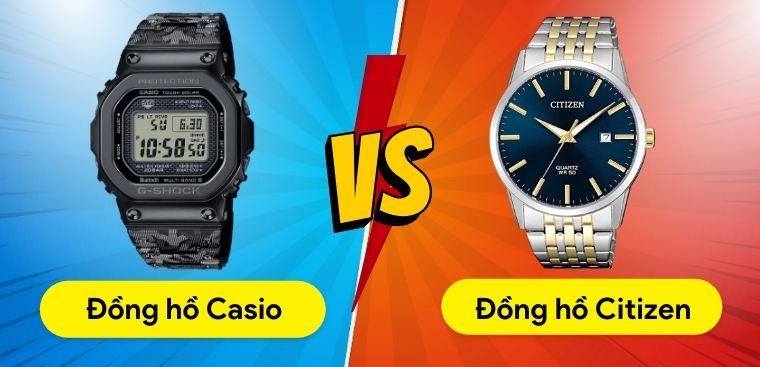 So sánh đồng hồ Casio và Citizen. Nên chọn thương hiệu nào?