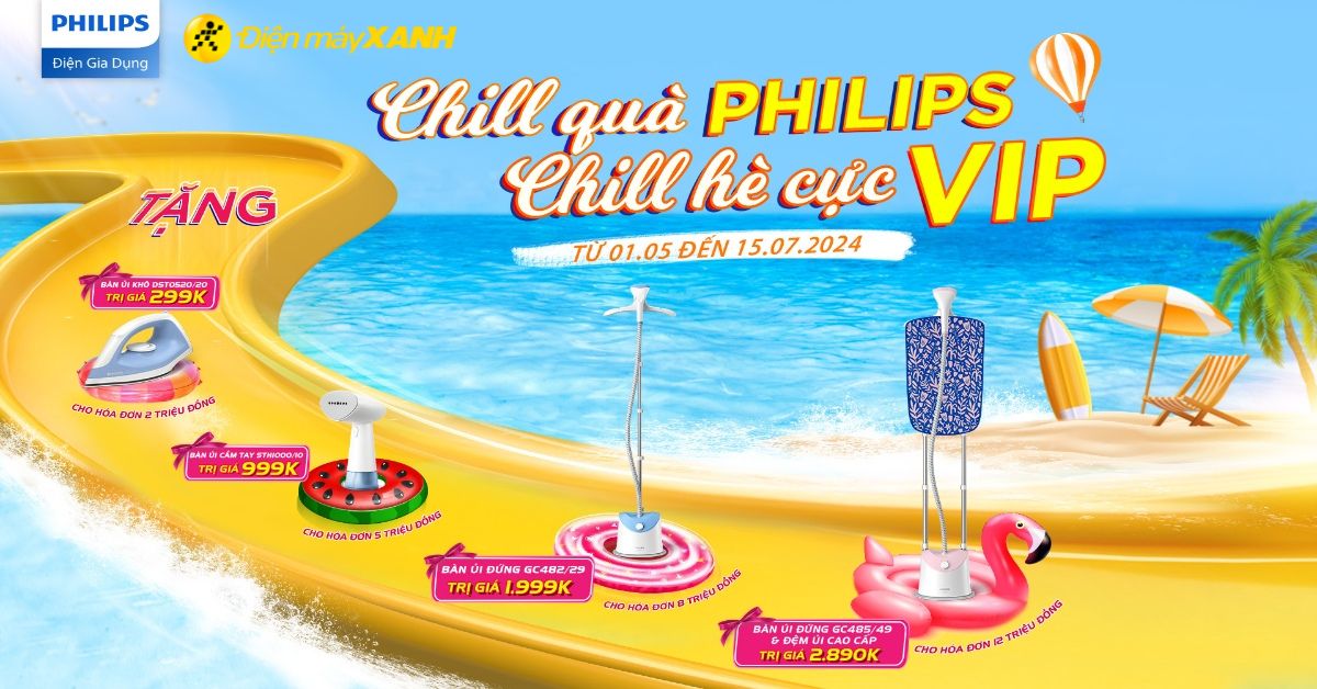 Chill quà Philips, Chill Hè cực VIP: Nhận ngay bàn ủi Philips khi mua gia dụng Philips tại Điện máy XANH