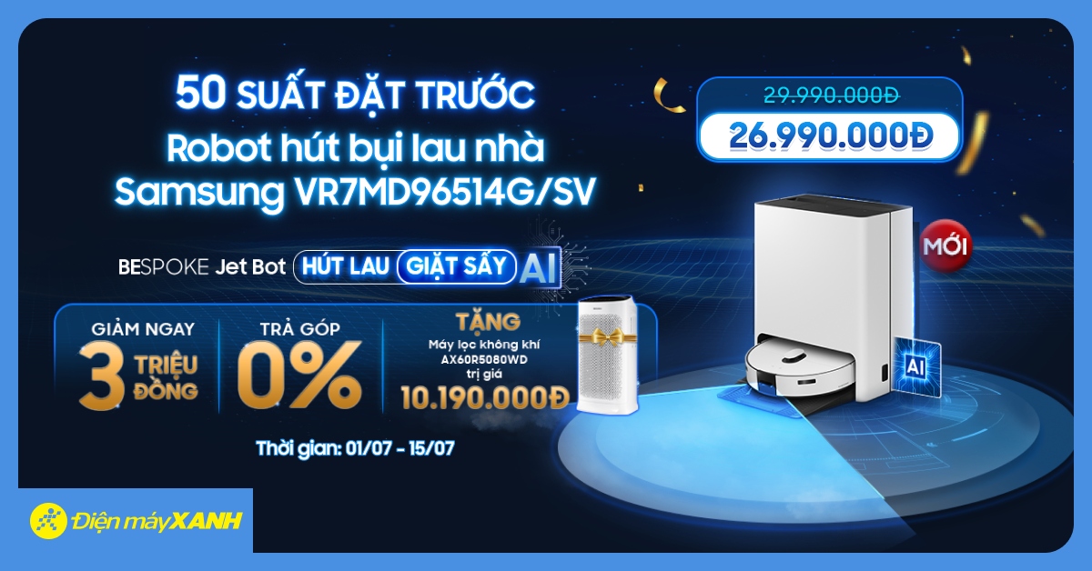 Săn ngay 50 suất đặt trước Robot hút bụi VR7MD96514G/SV giảm 3 triệu + Tặng máy lọc không khí trị giá 10 triệu