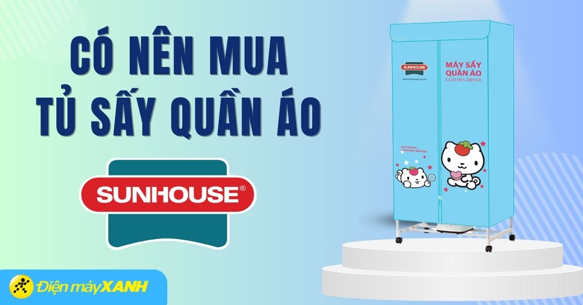 Có nên mua tủ sấy quần áo Sunhouse cho gia đình hay không?