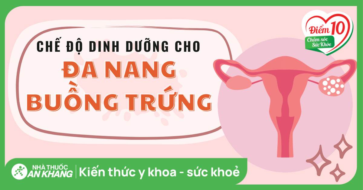 Đa nang buồng trứng kiêng ăn gì, nên ăn gì để nhanh khỏi?