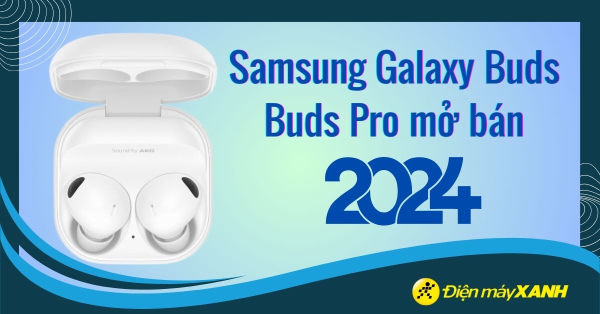 Samsung Galaxy Buds 3, Buds 3 Pro 2024 mở bán có gì mới? Giá bao nhiêu?