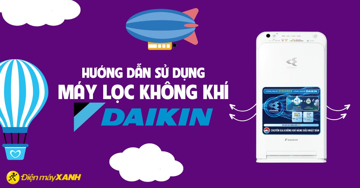 Hướng dẫn sử dụng máy lọc không khí Daikin hiệu quả, an toàn