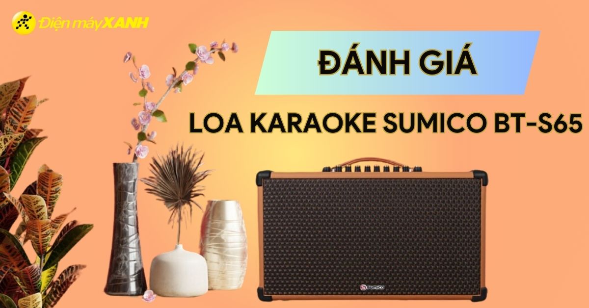 Đánh giá chi tiết loa karaoke xách tay Sumico BT-S65