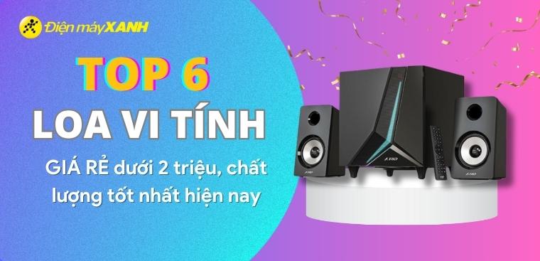 Top 6 loa vi tính dưới 2 triệu giá rẻ, chất lượng tốt nhất hiện nay