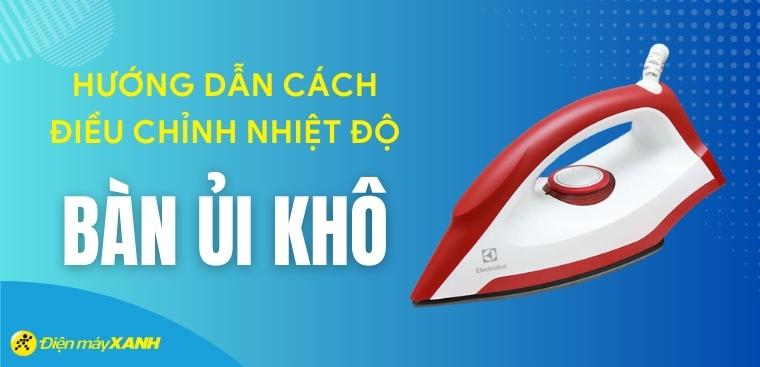 Hướng dẫn cách điều chỉnh nhiệt độ bàn ủi khô cho từng loại vải