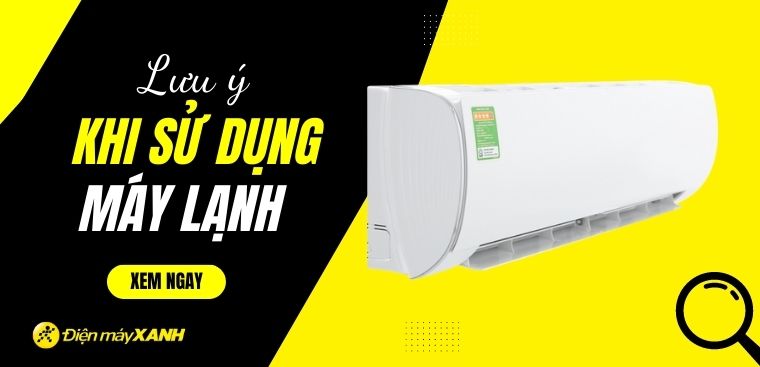 13 điều mà bạn cần lưu ý khi sử dụng máy lạnh