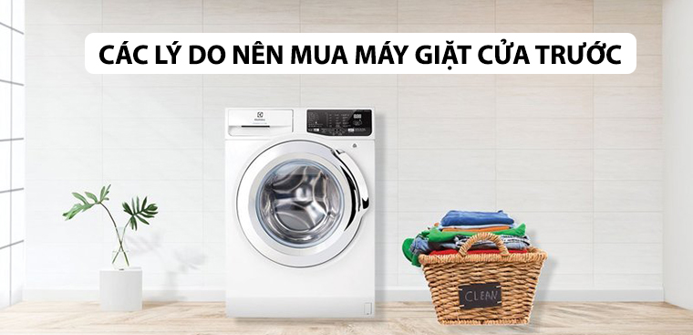 10 lý do nên chọn mua máy giặt cửa trước sử dụng trong gia đình