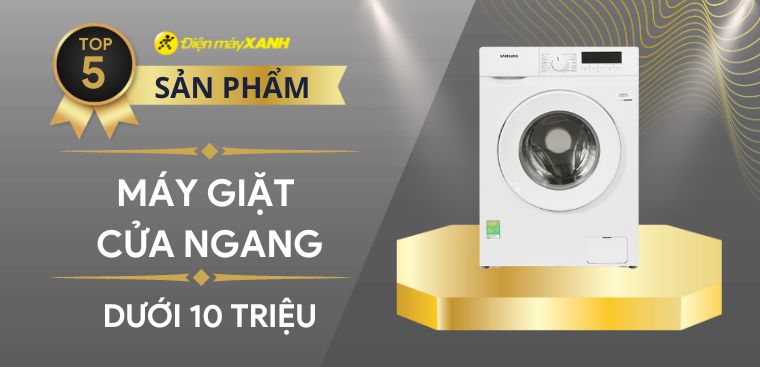 Top 5 máy giặt cửa ngang dưới 10 triệu chất lượng nên ở hữu tại Kinh Nghiệm Hay