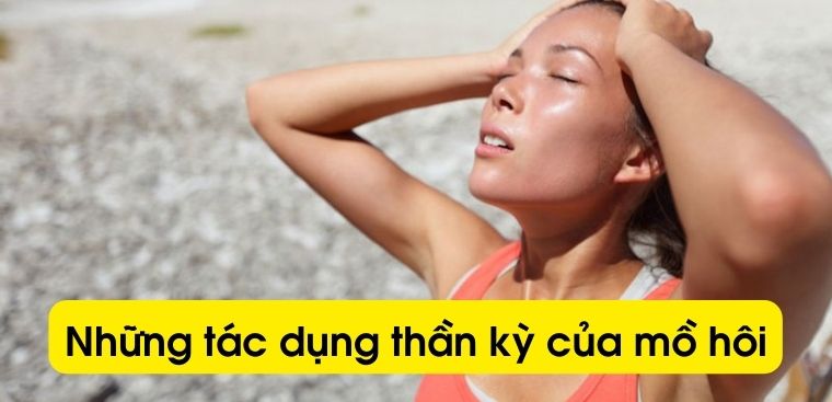 Những tác dụng thần kỳ của mồ hôi
