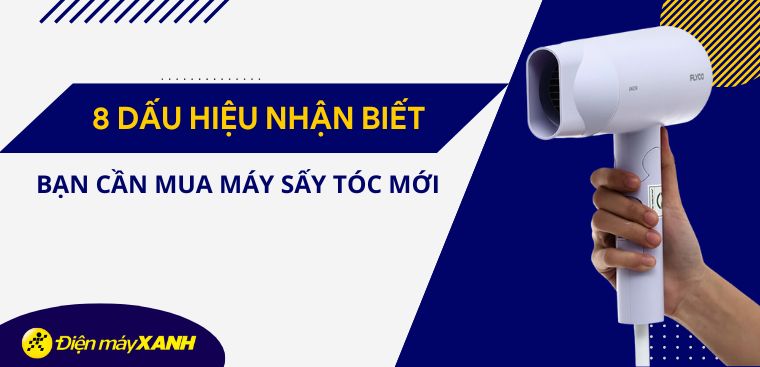 8 dấu hiệu nhận biết bạn cần mua máy sấy tóc mới