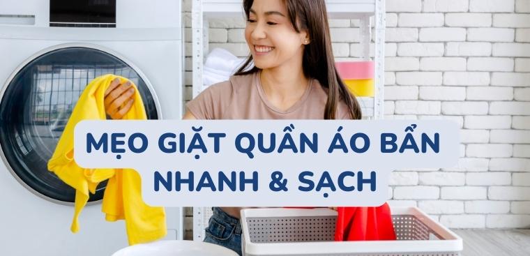 Mẹo xử lý quần áo bẩn nhanh và sạch hơn
