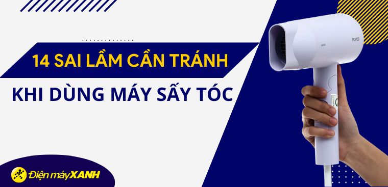 14 sai lầm cần tránh khi sử dụng máy sấy tóc bạn nên biết