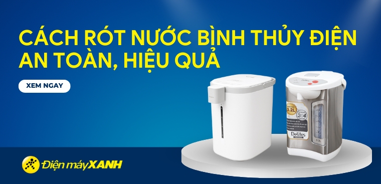 Tìm hiểu các cách rót nước bình thủy điện an toàn, hiệu quả