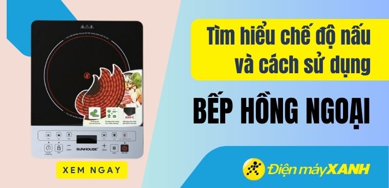 Tìm hiểu các chế độ nấu của bếp hồng ngoại và cách sử dụng