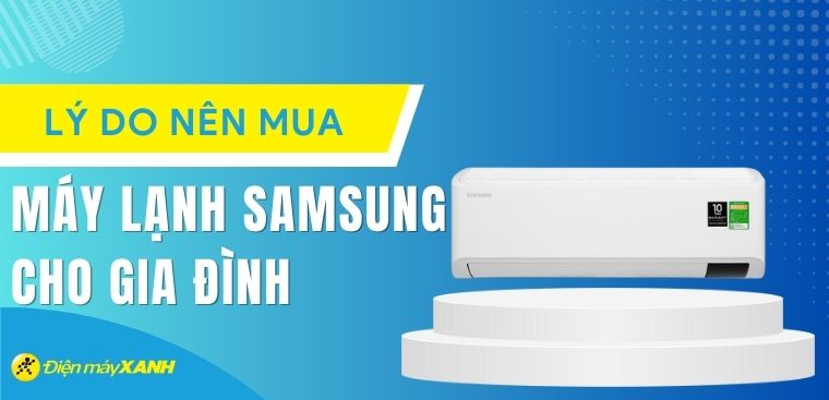 9 lý do nên mua máy lạnh Samsung cho gia đình