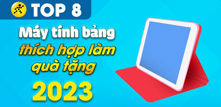 Top 8 máy tính bảng thích hợp làm quà tặng trong dịp Tết 2023