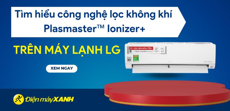 Tìm hiểu công nghệ thanh lọc không khí Plasmaster™ Ionizer+ trên máy lạnh LG