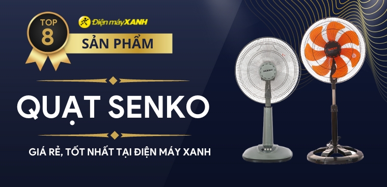 Khám phá top 8 quạt Senko giá rẻ, tốt nhất tại Điện máy XANH