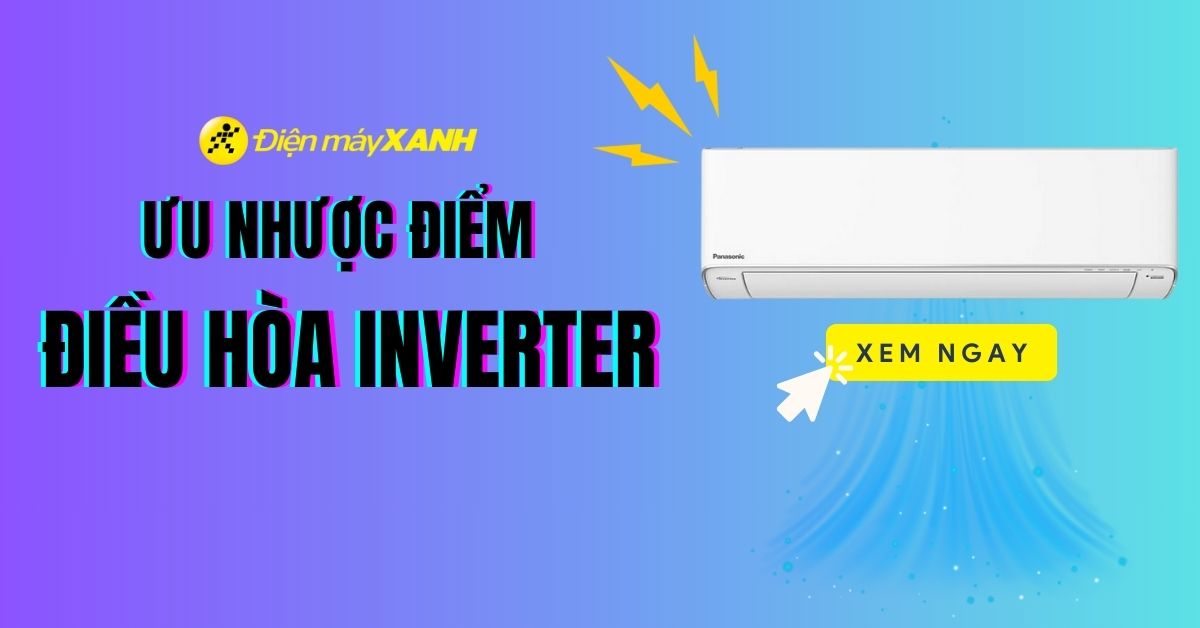 Ưu, nhược điểm của điều hòa Inverter mà bạn nên biết