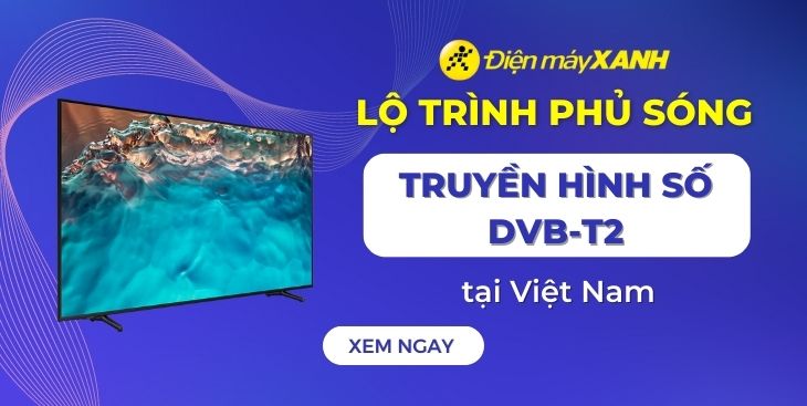 Lộ trình phủ sóng truyền hình số DVB-T2 tại Việt Nam