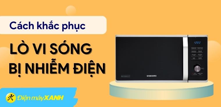 Lò vi sóng bị nhiễm điện. Nguyên nhân và cách khắc phục hiệu quả