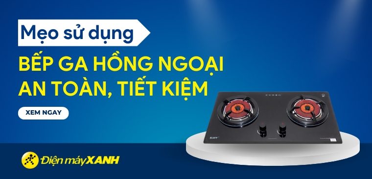 Sử dụng bếp ga hồng ngoại như thế nào để an toàn và tiết kiệm gas