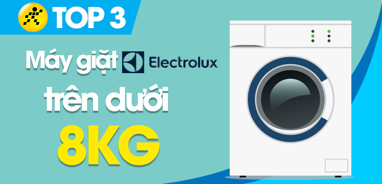 3 máy giặt Electrolux trên dưới 8kg giá tốt bạn nên mua
